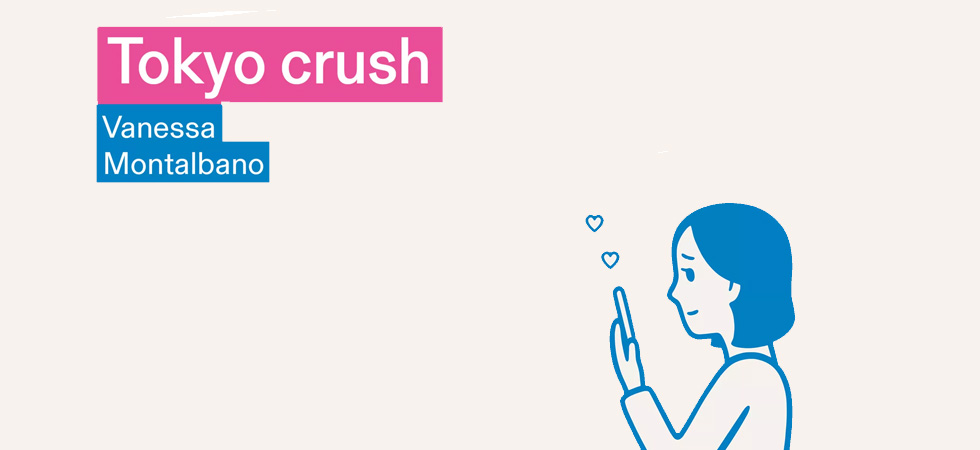 Tokyo crush de Vanessa Montalbano : une plongée pleine d&rsquo;humour au cœur des applications de rencontre et des relations amoureuses au Japon !