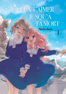 Couverture du tome 1 de Je veux t'aimer jusqu'à ta mort. Deux jeunes filles portant un uniforme scolaire bleu et blanc se tiennent la main, en riant, sur fond de ciel bleu et de gravats