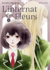 Couverture du tome 1 de l'internat des fleurs
Une jeune fille aux cheveux noirs, courts mais épais, fait face au lecteur, tandis qu'une autre, plus grande aux longs cheveux blonds, lui tourne le dos.