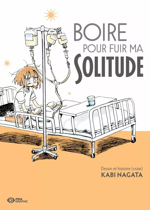 Couveture de Boire pour fuir ma solitude. Une femme aux cheveux en bataille est assise sur un lit d'hopital, plusieurs perfusions sont accrochées à un grand pied près de son lit.